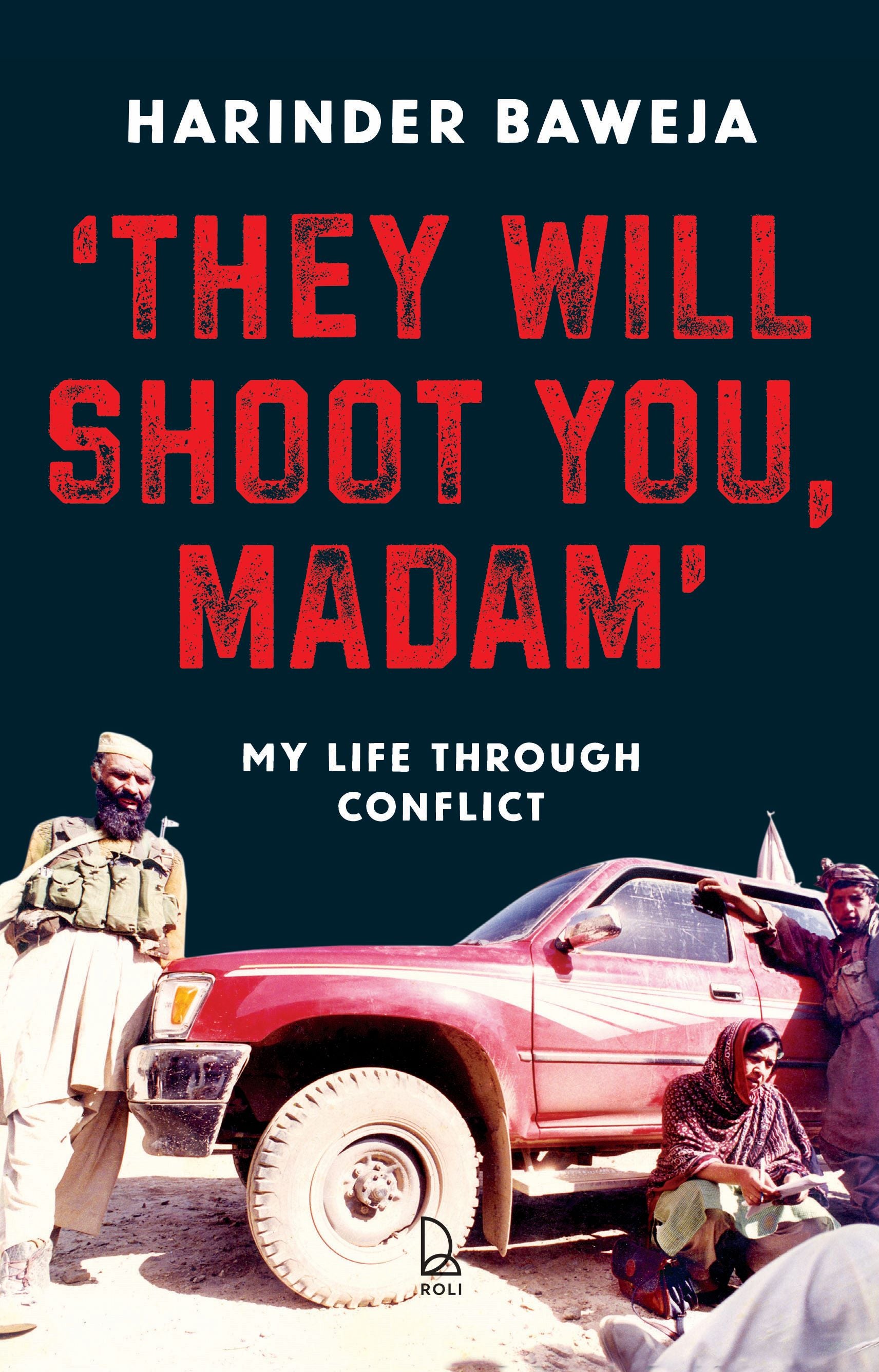 They Will Shoot You, Madam: My life through conflict