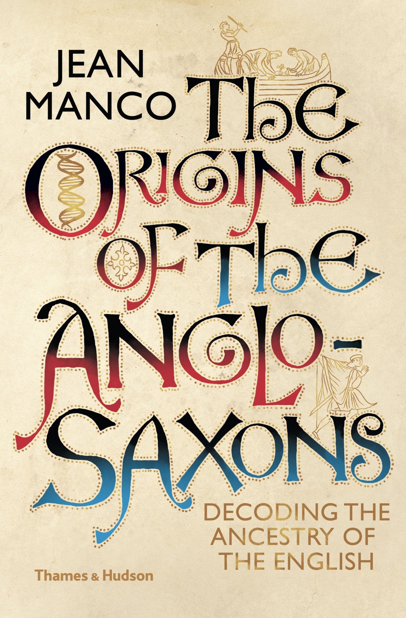 The Origins of the Anglo-Saxons: Decoding the Ancestry of the English