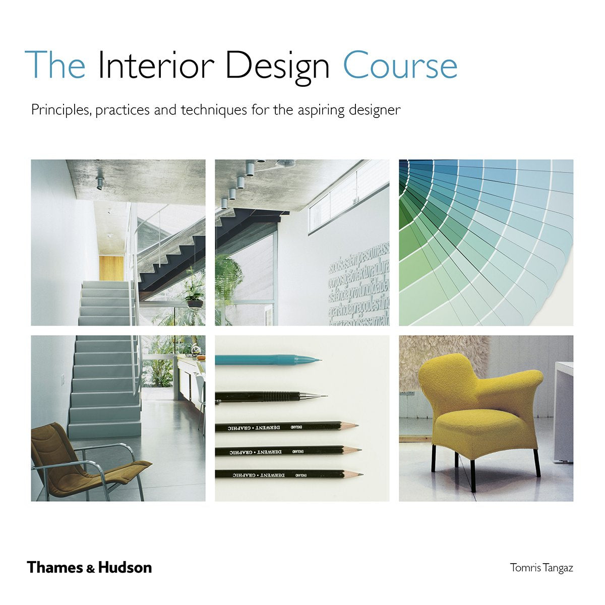 The Interior Design Course: Principles, Practices and Techniques for the Aspiring Designer