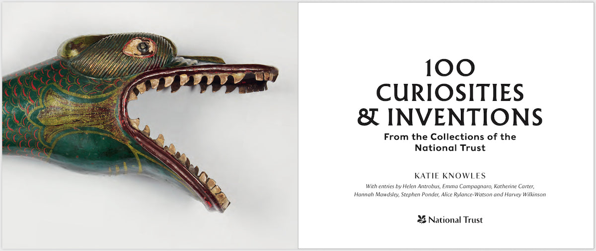 100 Curiosities & Inventions from the Collections of the National Trust