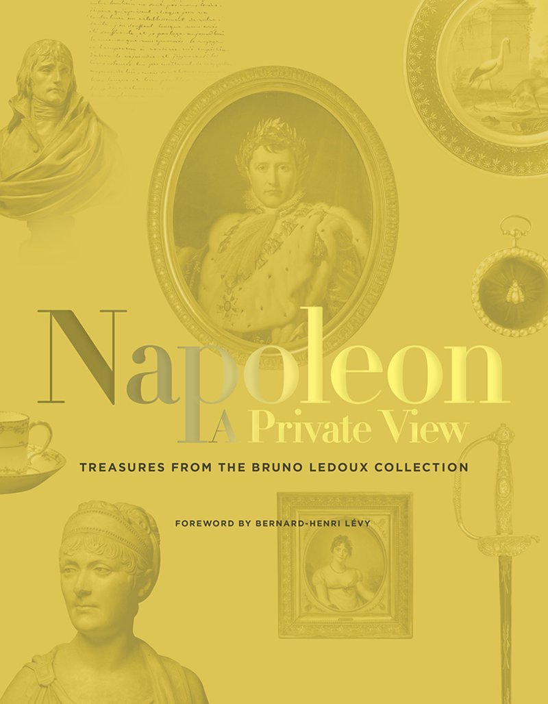 NAPOLEON: A PRIVATE VIEW: TREASURES FROM THE BRUNO LEDOUX COLLECTION