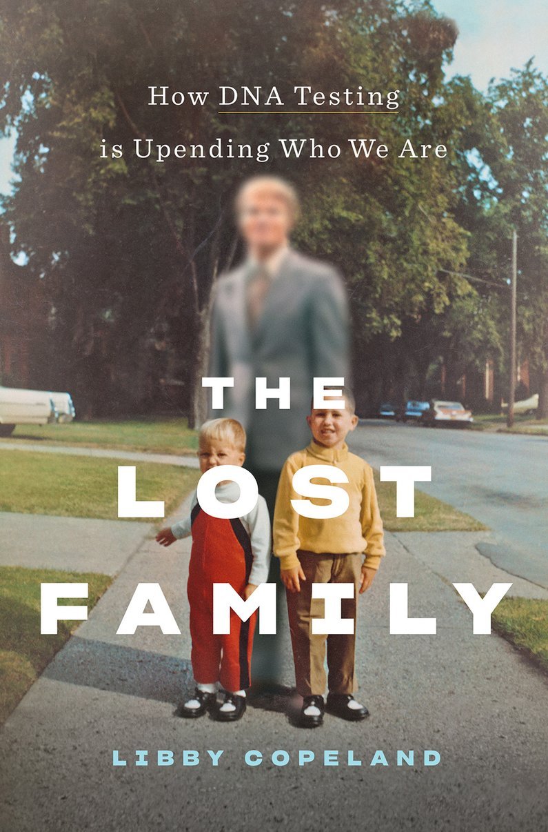 THE LOST FAMILY: HOW DNA TESTING IS UPENDING WHO WE ARE