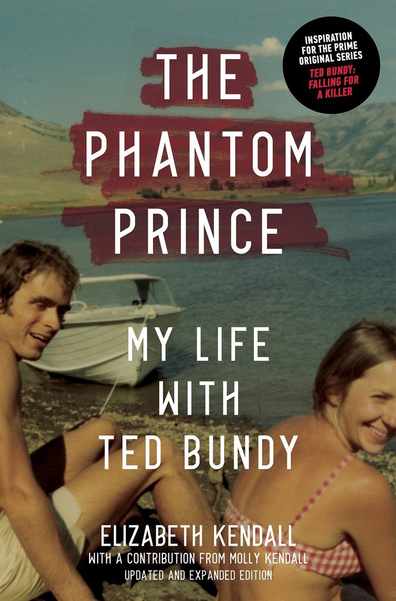 THE PHANTOM PRINCE: MY LIFE WITH TED BUNDY, UPDATED AND EXPANDED EDITION