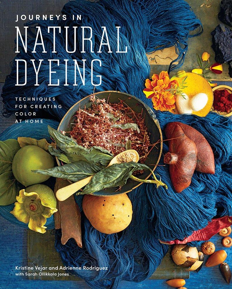 JOURNEYS IN NATURAL DYEING: TECHNIQUES FOR CREATING COLOR AT HOME