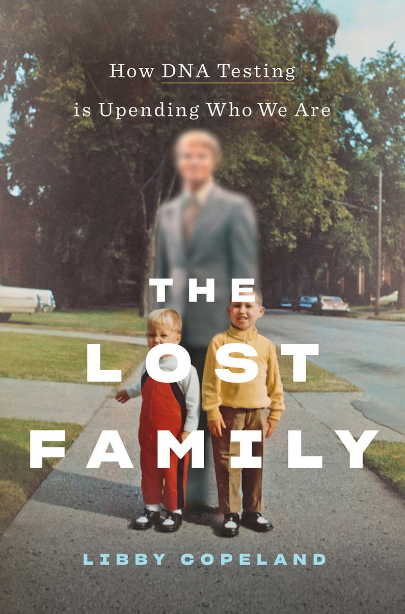 THE LOST FAMILY: HOW DNA TESTING IS UPENDING WHO WE ARE