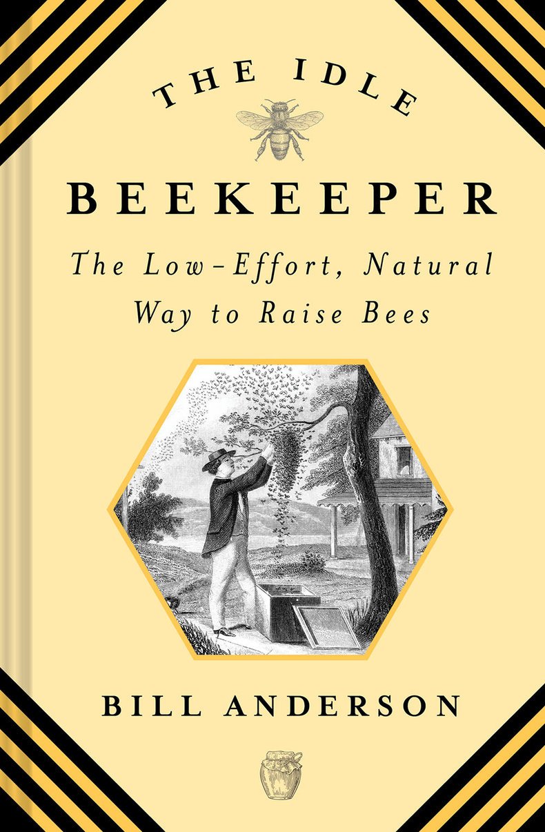 The Idle Beekeeper: The Low-Effort, Natural Way to Keep Bees