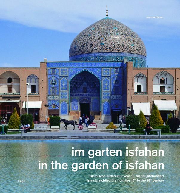 In the Garden of Isfahan: Islamic Architecture from the 16th to the 18th Century
