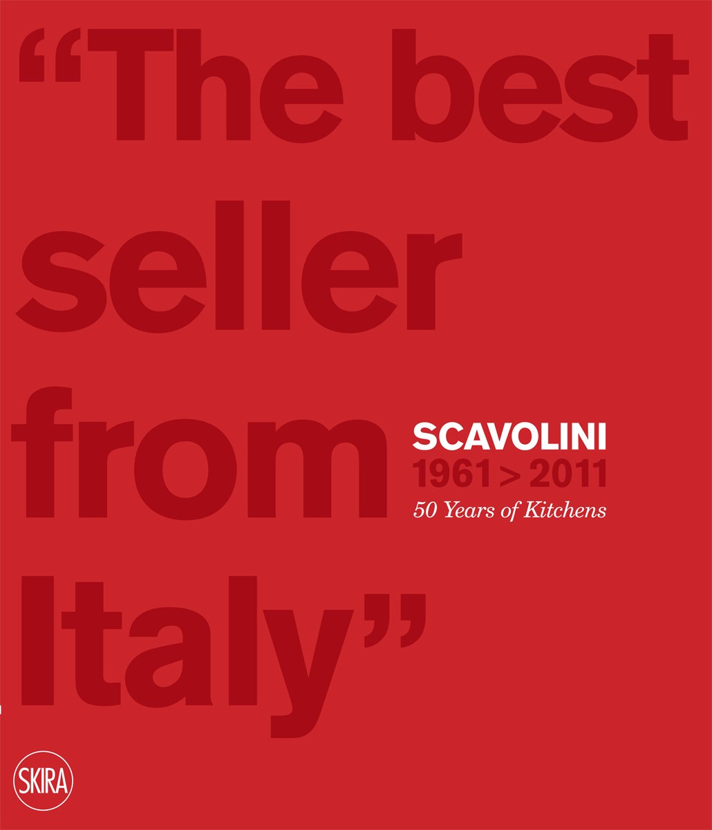 Scavolini 1961 - 2011: 50 Years of Kitchens: 'The Best Seller from Italy'