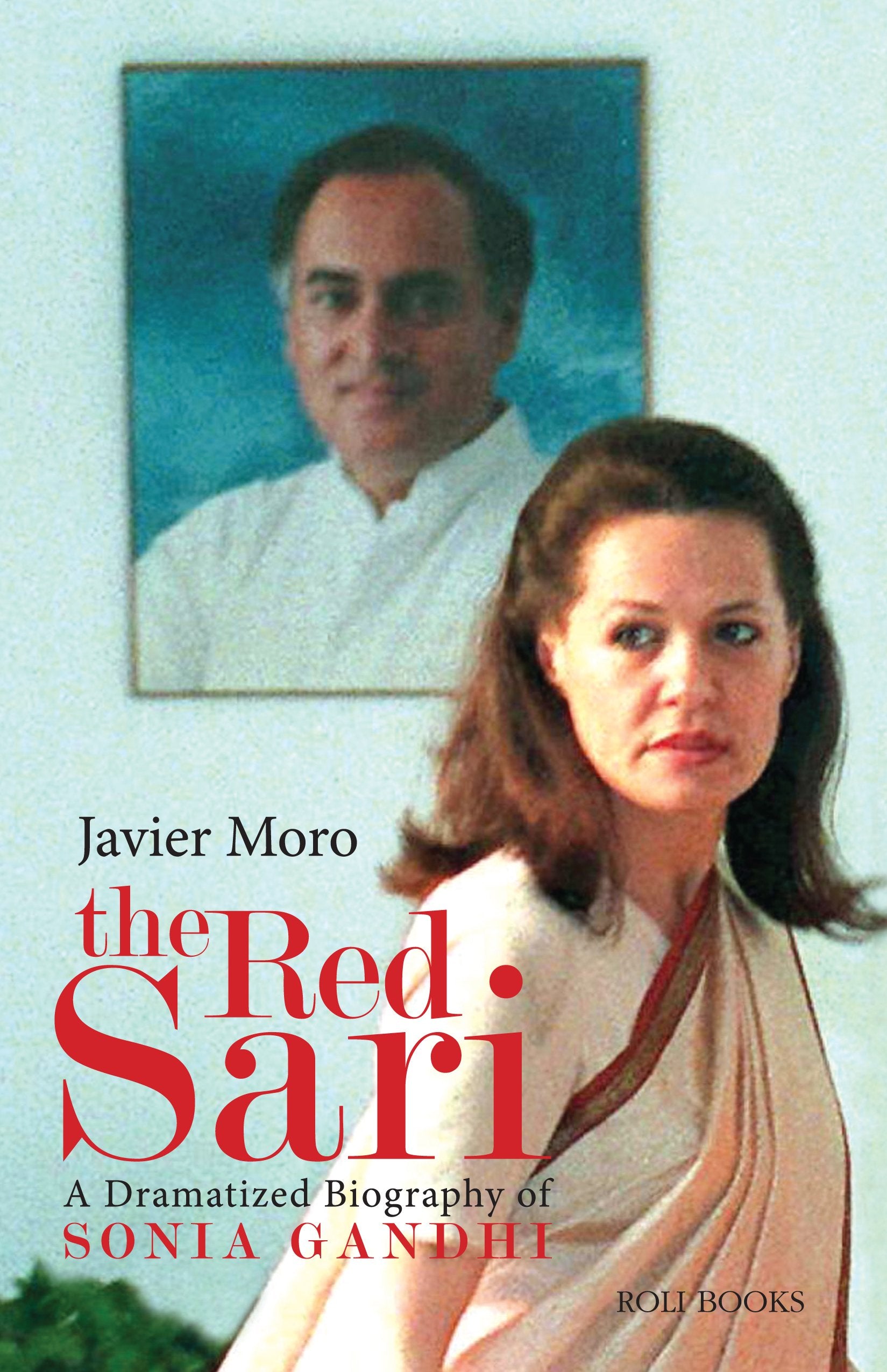 The Red Sari : A Dramatized Biography Of Sonia Gandhi