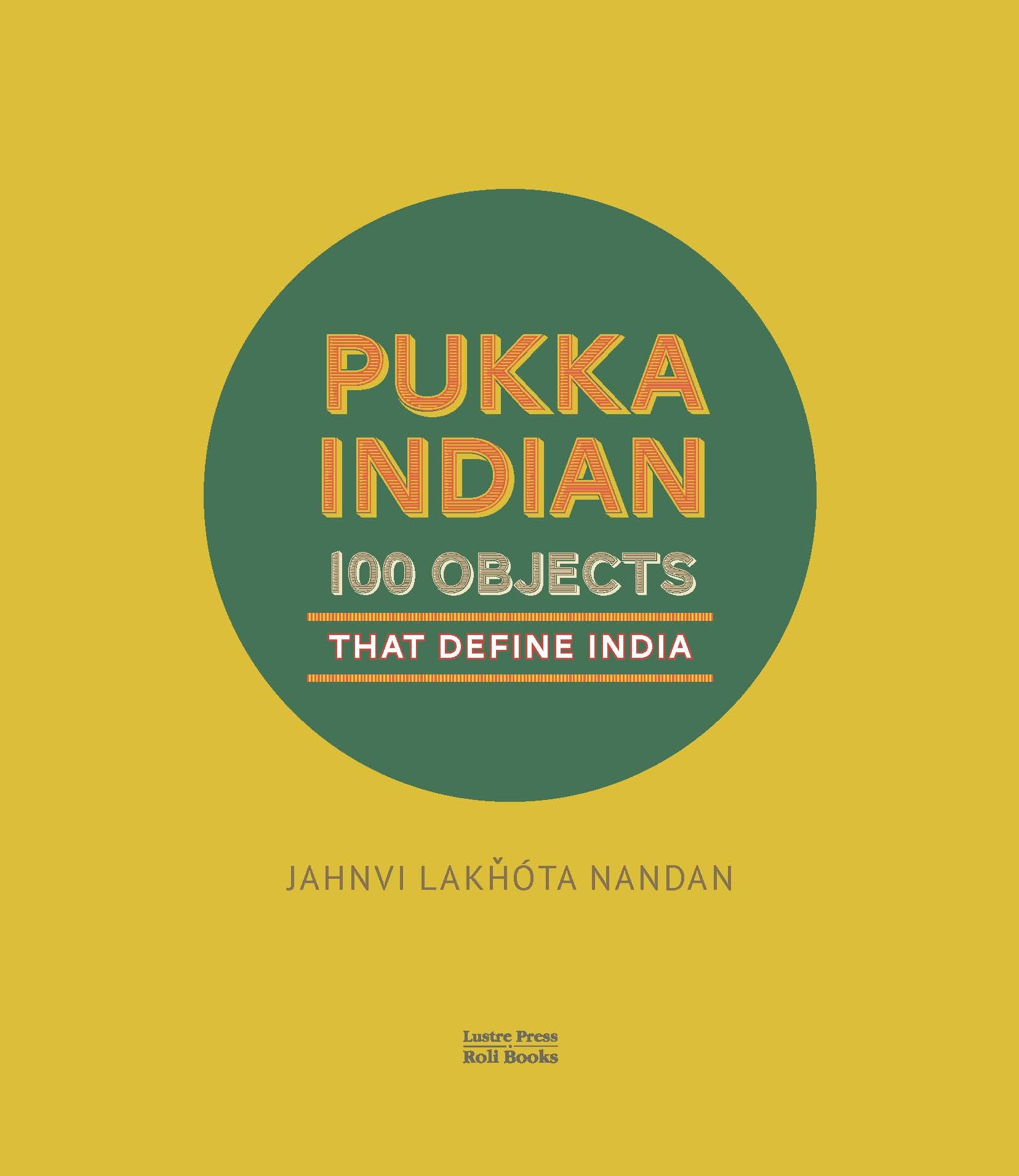 Pukka Indian: 100 Objects That Define India