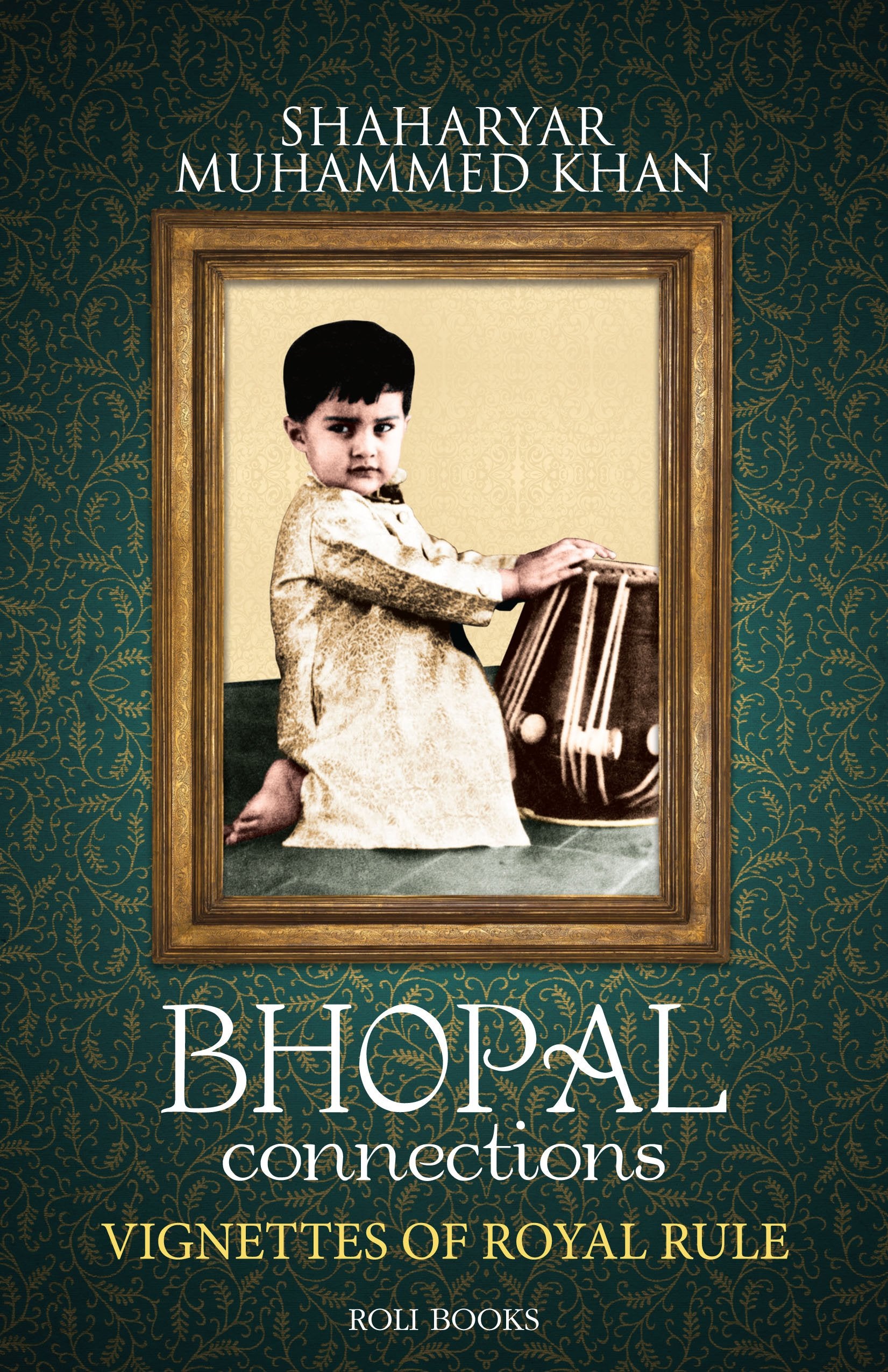 Bhopal Connections Vignettes Of Royal Rule