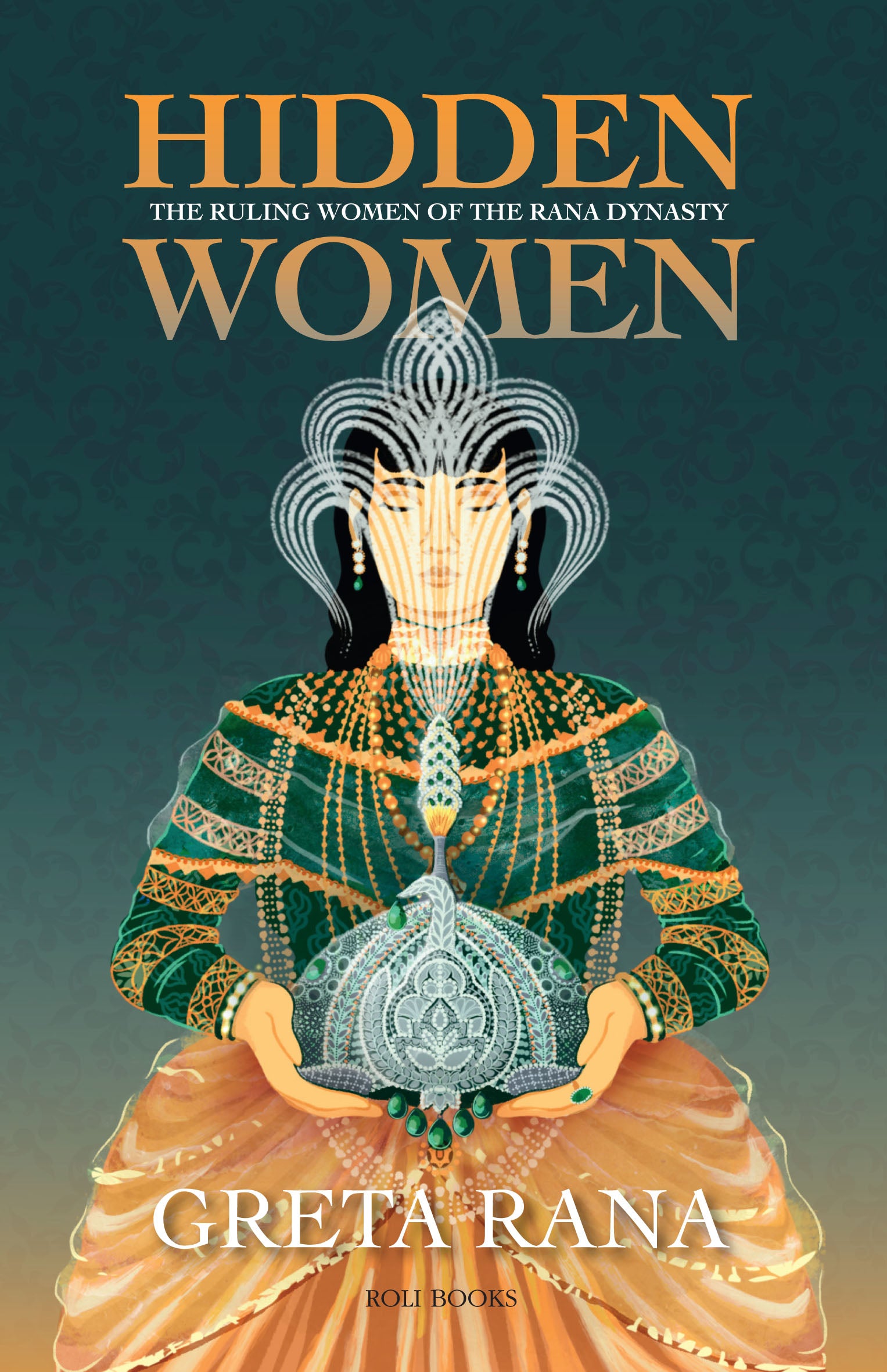 Hidden Women : The Ruling Women of the Rana Dynasty
